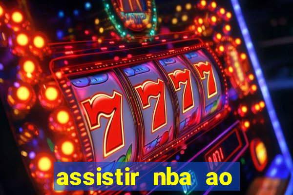 assistir nba ao vivo multicanais